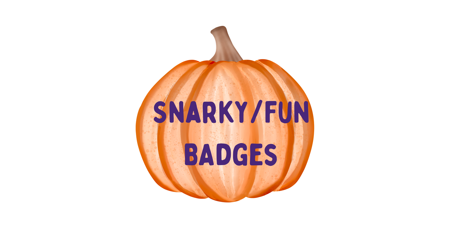 Snarky/Fun Badges