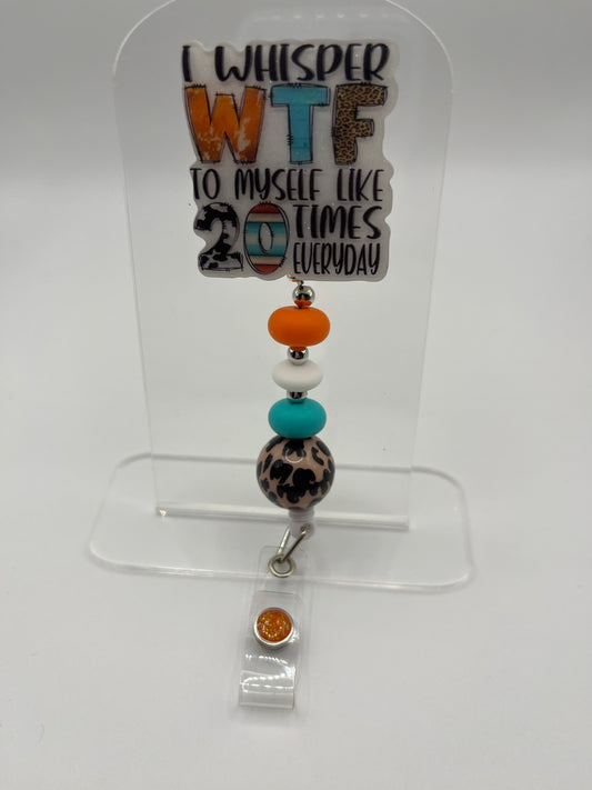 I Whisper WTF To Myself At Least 20 Times A Day