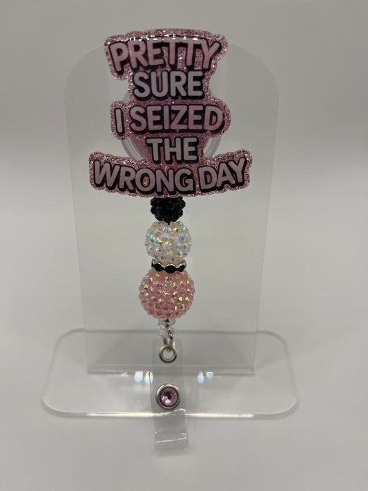 Pretty Sure I Seized The Wrong Day