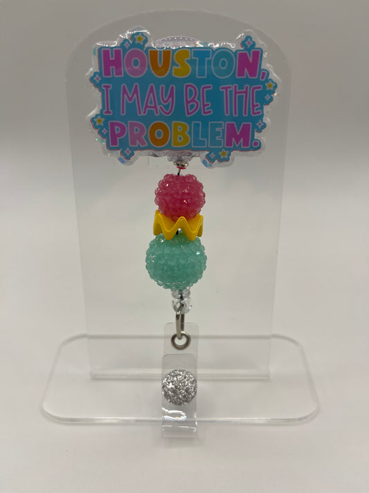 Houston, I May Be the Problem